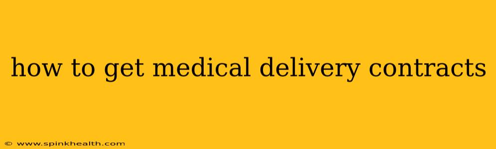 how to get medical delivery contracts