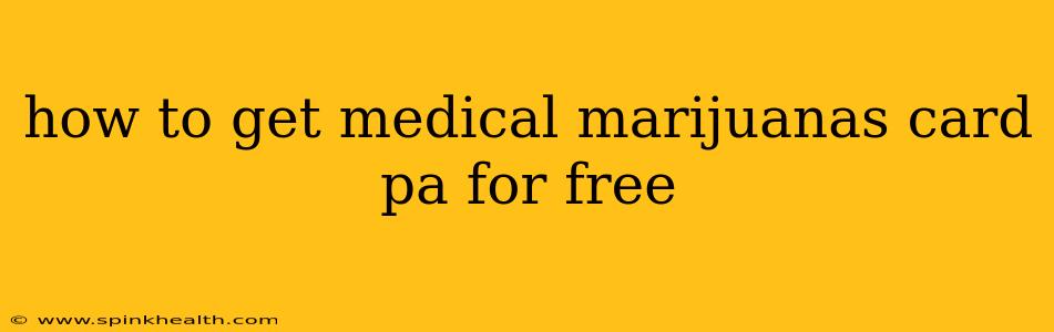 how to get medical marijuanas card pa for free