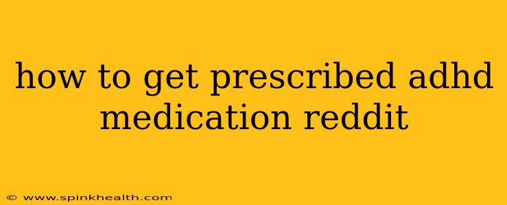 how to get prescribed adhd medication reddit