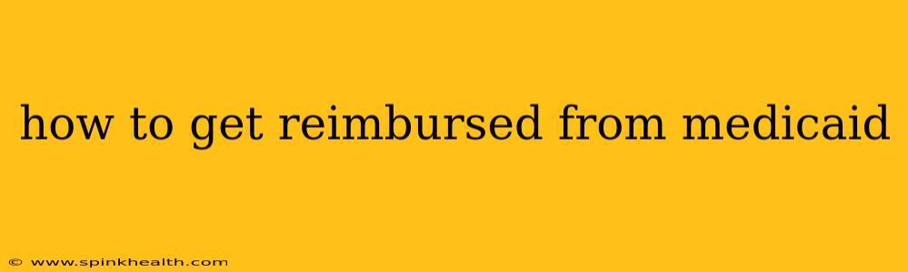 how to get reimbursed from medicaid