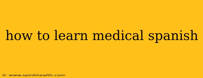 how to learn medical spanish