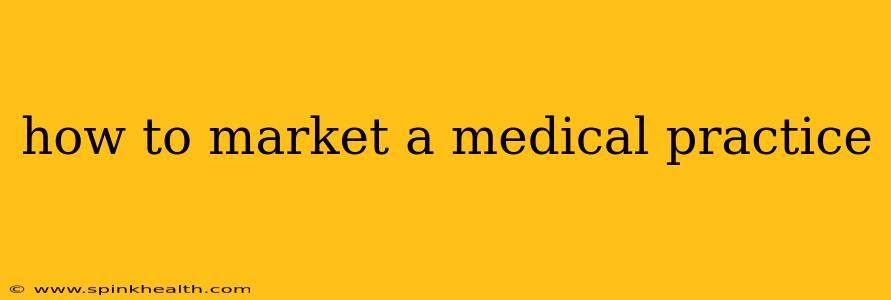 how to market a medical practice