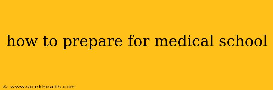 how to prepare for medical school