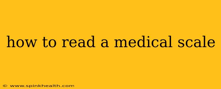 how to read a medical scale
