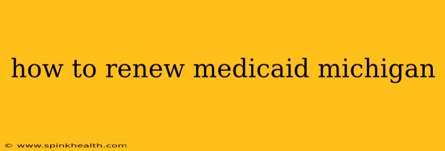 how to renew medicaid michigan