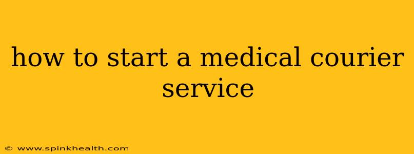 how to start a medical courier service