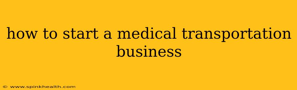 how to start a medical transportation business