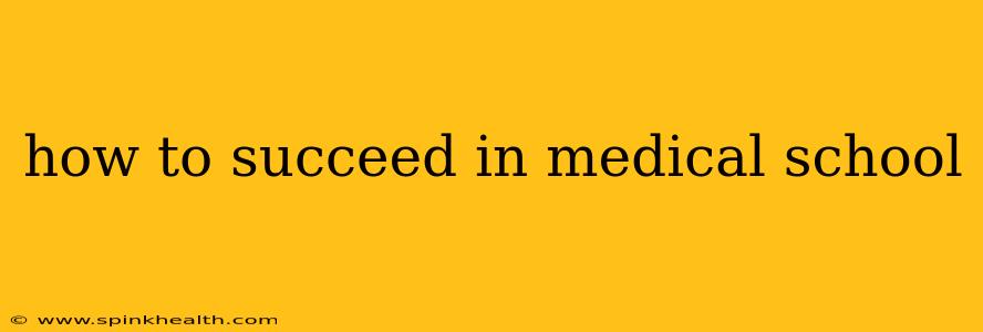 how to succeed in medical school