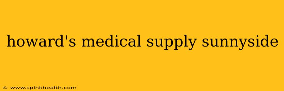 howard's medical supply sunnyside