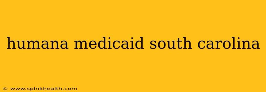 humana medicaid south carolina