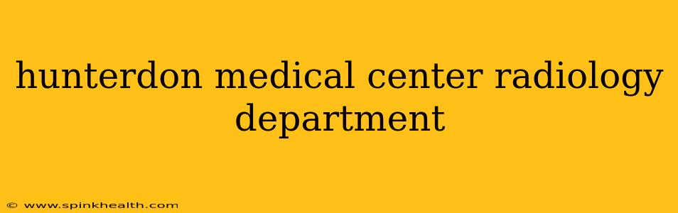 hunterdon medical center radiology department