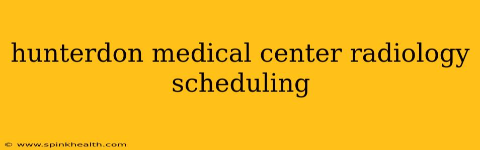hunterdon medical center radiology scheduling
