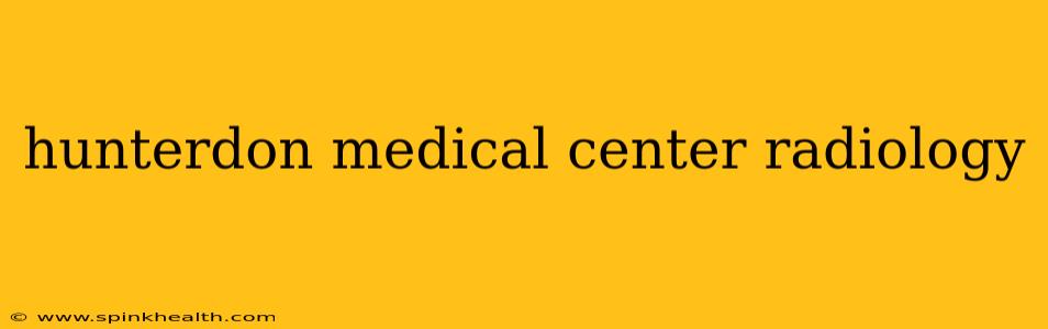 hunterdon medical center radiology