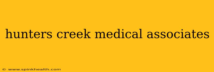 hunters creek medical associates