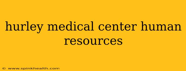 hurley medical center human resources