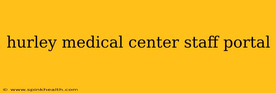 hurley medical center staff portal