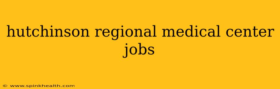 hutchinson regional medical center jobs