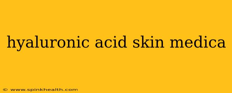 hyaluronic acid skin medica