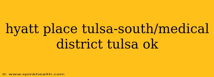 hyatt place tulsa-south/medical district tulsa ok