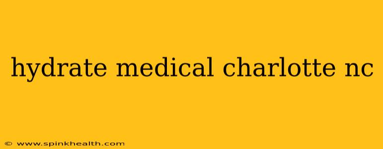 hydrate medical charlotte nc