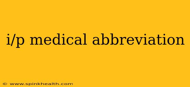 i/p medical abbreviation