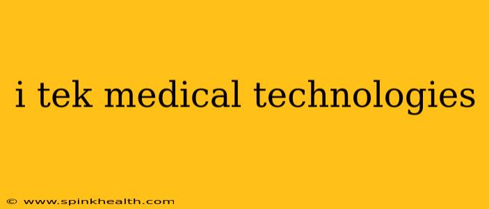 i tek medical technologies