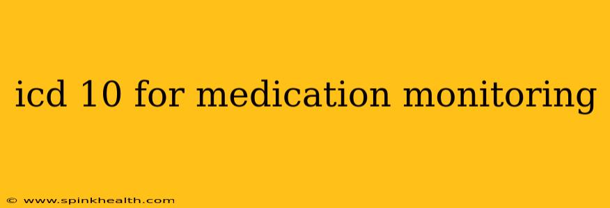 icd 10 for medication monitoring