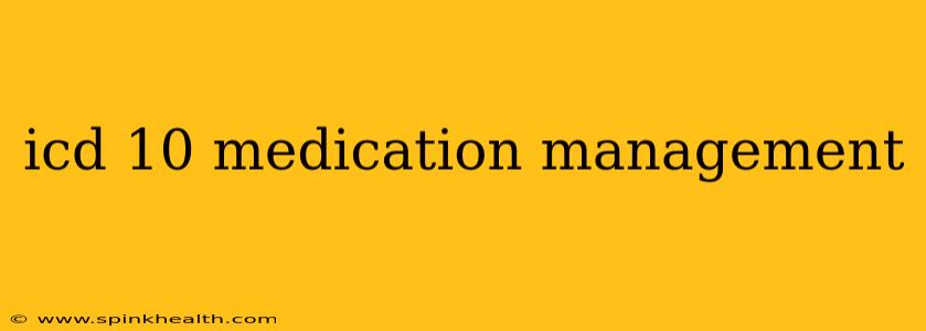 icd 10 medication management