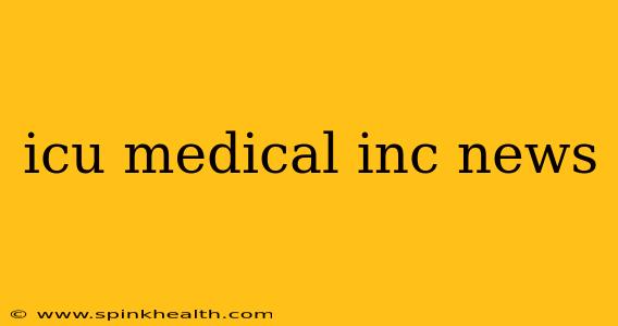 icu medical inc news