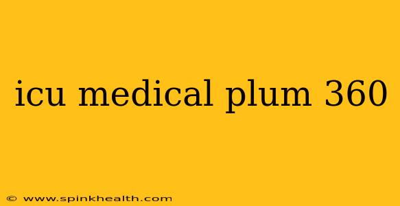 icu medical plum 360