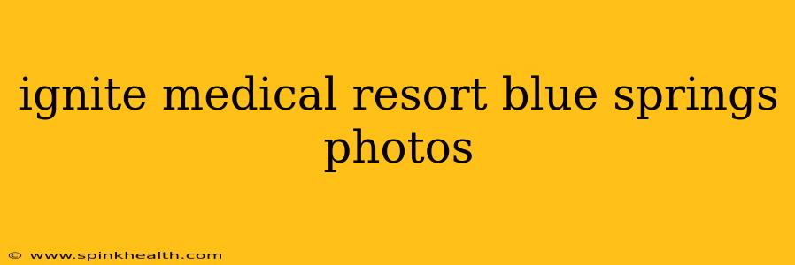 ignite medical resort blue springs photos
