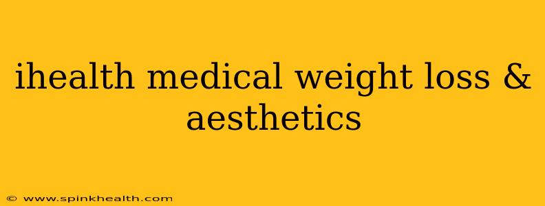 ihealth medical weight loss & aesthetics