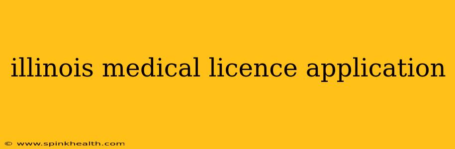 illinois medical licence application