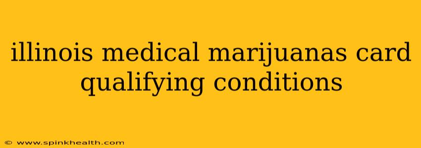 illinois medical marijuanas card qualifying conditions