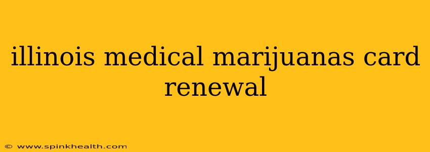 illinois medical marijuanas card renewal