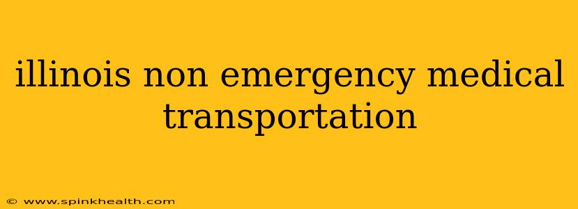 illinois non emergency medical transportation