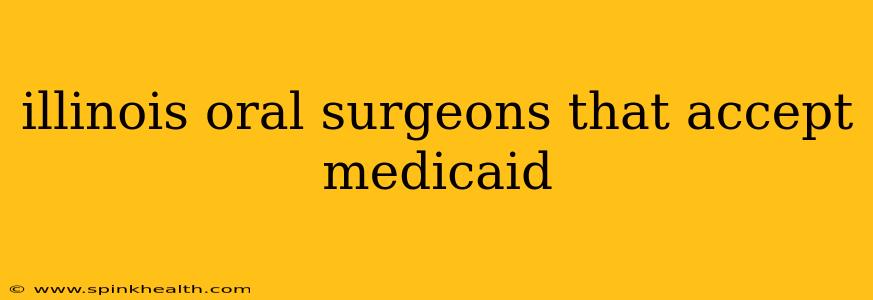 illinois oral surgeons that accept medicaid