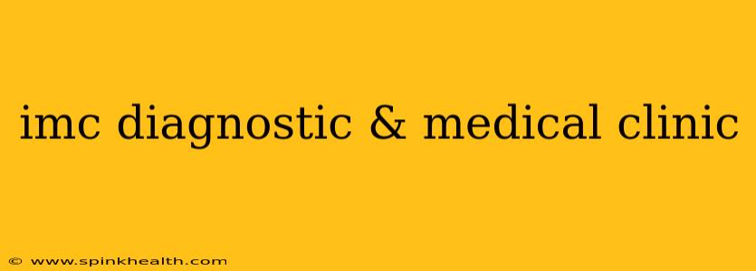 imc diagnostic & medical clinic