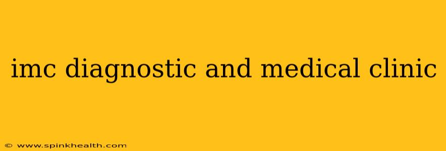 imc diagnostic and medical clinic