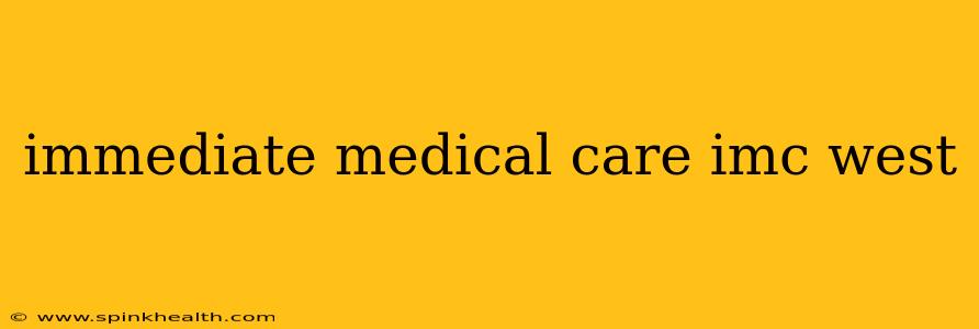 immediate medical care imc west