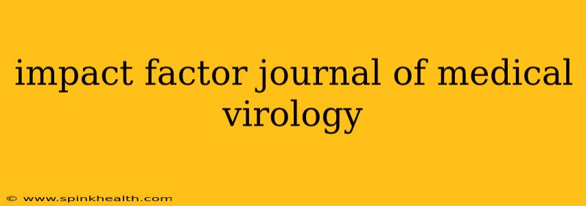 impact factor journal of medical virology