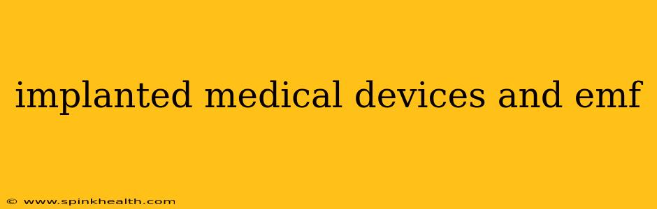 implanted medical devices and emf
