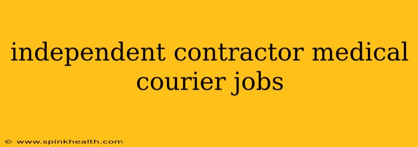 independent contractor medical courier jobs
