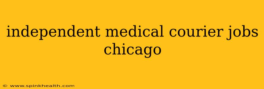 independent medical courier jobs chicago