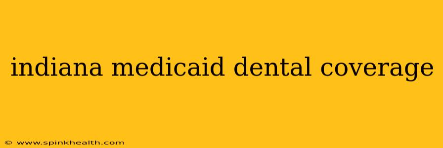 indiana medicaid dental coverage