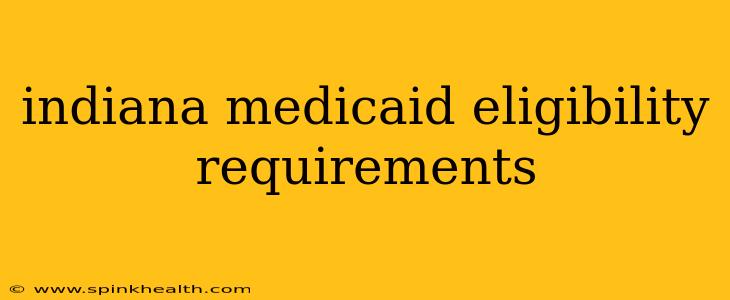 indiana medicaid eligibility requirements