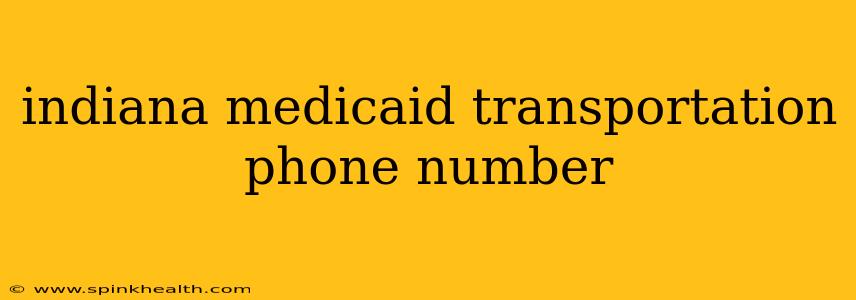 indiana medicaid transportation phone number