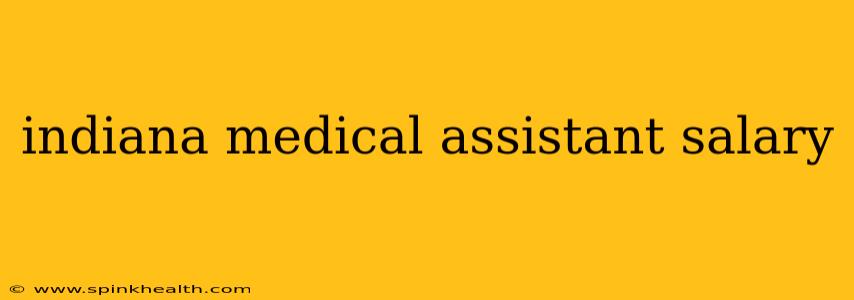 indiana medical assistant salary