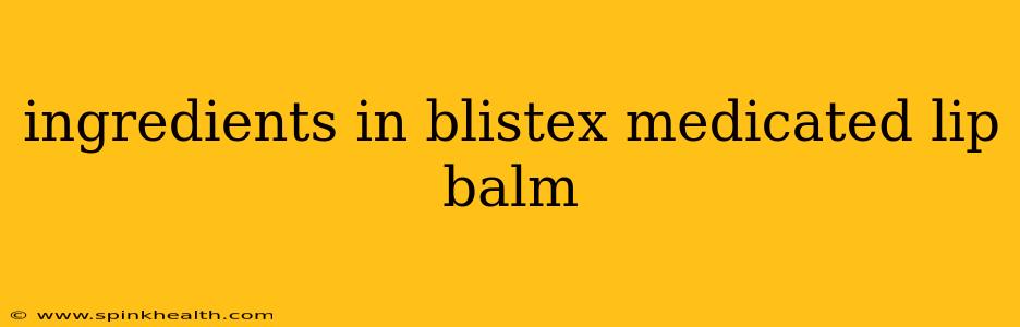 ingredients in blistex medicated lip balm