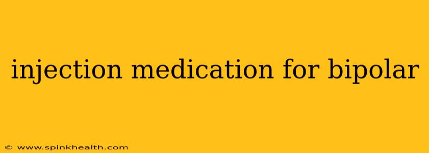 injection medication for bipolar